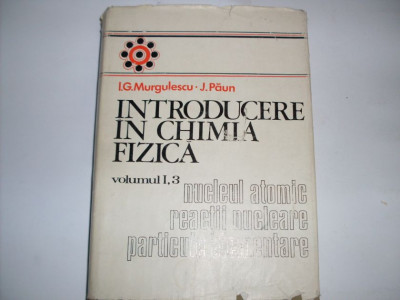 Introducere In Chimie-fizica - I.g. Murgulescu ,552125 foto