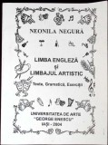 Limba Engleza si Limbajul Artistic - Neonila Negura, Universitatea de Arte, 2004, Carte in Engleza, Paperback, 281 pagini