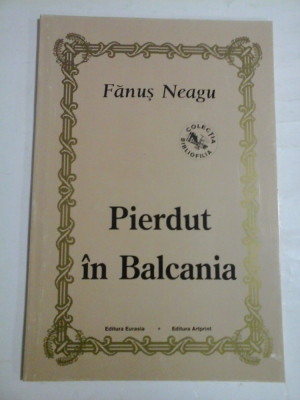 PIERDUT IN BALCANIA - FANUS NEAGU foto