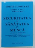 SECURITATEA SI SANATATEA IN MUNCA , EDITIE COMPLETA , 2015
