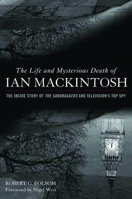 The Life and Mysterious Death of Ian Mackintosh: The Inside Story of the Sandbaggers and Television&amp;#039;s Top Spy foto