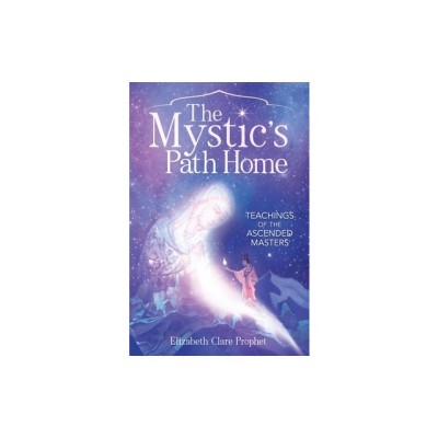 The Mystic&amp;#039;s Path Home: Teachings of the Ascended Masters foto
