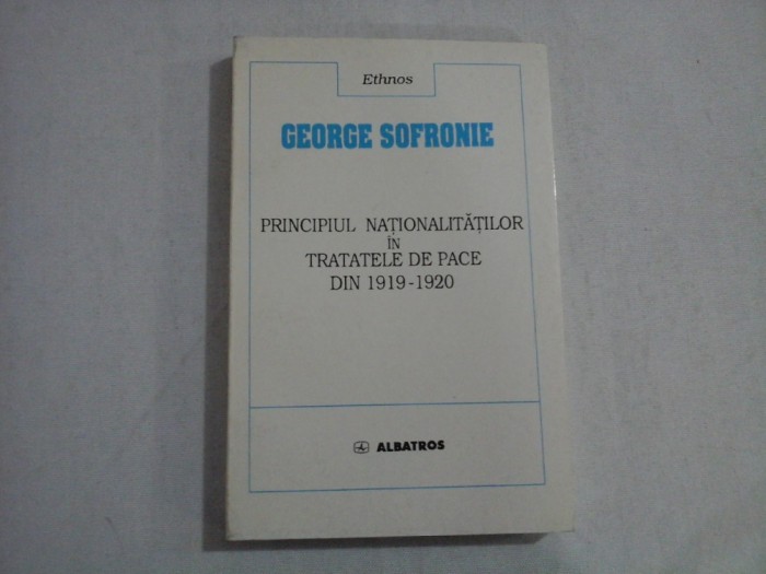 PRINCIPIUL NATIONALITATILOR IN TRATATELE DE PACE DIN 1919-1920 - George SOFRONIE