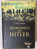 Războinicii lui Hitler - Autor: Guido Knopp, 2010, 264 pag, stare foarte buna