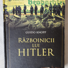 Războinicii lui Hitler - Autor: Guido Knopp, 2010, 264 pag, stare foarte buna