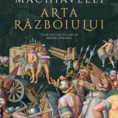 Arta razboiului – Niccolo Machiavelli