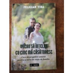 Vreau sa inteleg cu cine ma casatoresc- Feligian Tiba