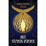 Akit s&oacute;lymok v&eacute;denek - (K&uuml;l&ouml;nleges kiad&aacute;s) - Varga Poly&aacute;k Csilla