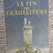 La Fin des gladiateurs - Frank HELLER