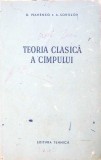 Teoria Clasica a Campului - D. Ivanenko, A. Sokolov (1955, Tehnica) Fizica, Coperta Cartonata