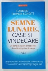 SEMNE LUNARE , CASE SI VINDECARE , DOBANDITI PUTERE EMOTIONALA SI REZILIENTA PRIN ASTROLOGIE de CARMEN TURNER - SCOTT , 2024 foto