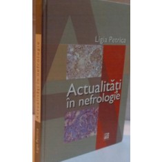 ACTUALITATI IN NEFROLOGIE de LIGIA PETRICA , 2009