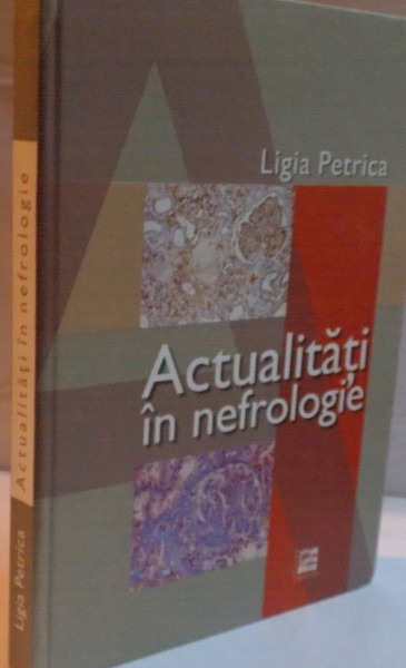 ACTUALITATI IN NEFROLOGIE de LIGIA PETRICA , 2009