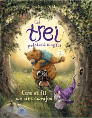 Cei trei prieteni magici: Cum sa fii un urs curajos - Stefanie Dahle, DPH
