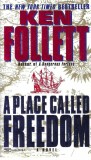 Ken Follett - A Place called Freedom