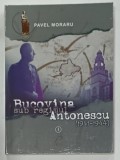 BUCOVINA SUB REGIMUL ANTONESCU (1941 -1944) , VOLUMUL I : ADMINISTRATIE , ECONOMIE , SOCIETATE de PAVEL MORARU , 2004