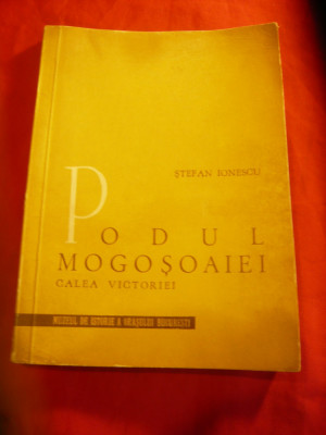 St.Ionescu - Podul Mogosoaiei - Calea Victoriei - Ed.1961 ,141pag+harta -Muzeul foto