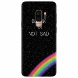 Husa silicon pentru Samsung S9 Plus, Black Is Not Sad