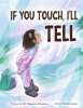 If You Touch, I&#039;ll Tell