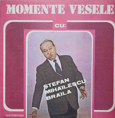 Disc vinil, LP. MOMENTE VESELE-STEFAN MIHAILESCU BRAILA foto