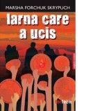 Iarna care a ucis. Editie bilingva engleza-romana - Diana Trancuta, Marsha Forchuk Skrypuch