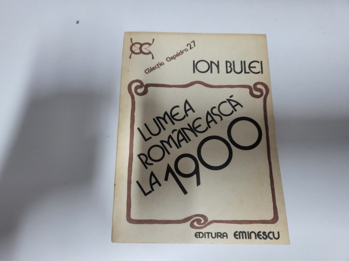 Lumea romaneasca la 1900 de Ion Bulei