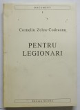 PENTRU LEGIONARI , VOLUMUL I, EDITIA A IX - A de CORNELIU ZELEA - CODREANU , 1999 *PREZINTA PETE