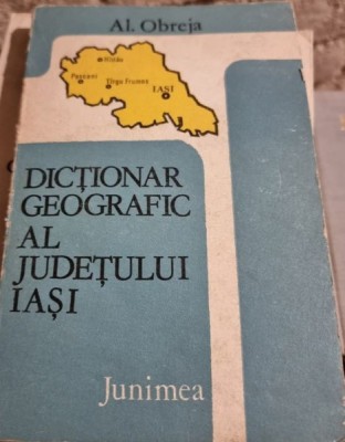 DICTIONAR GEOGRAFIC AL JUDETULUI IASI- AL. OBREJA foto