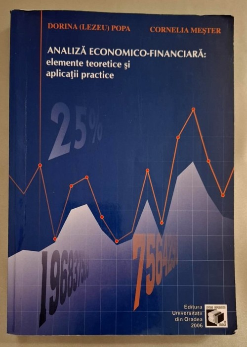Analiza economico-financiara: elemente teoretice si aplicatii practice - Dorina (Lezeu) Popa, Cornelia Mester, Editura Universitatii din Oradea, 2006