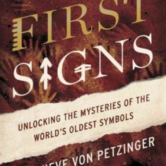 The First Signs: Unlocking the Mysteries of the World's Oldest Symbols