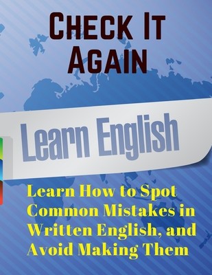 Check It Again: Learn How to Spot Common Mistakes in Written English, and Avoid Making Them foto