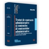 Tratat de contracte administrative si contencios al contractelor administrative in contextul Codului administrativ si al actelor normative interne si