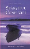 Ramesh S. Balsekar - Sfarsitul Confuziei, Carte Spiritualitate Dezvoltare Persoanala Romana Brosata 336 Pagini 2011