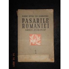 ROBERT RITTER VON DOMBROWSKY - PASARILE ROMANIEI ORNIS ROMANIAE volumul 1 (1946)