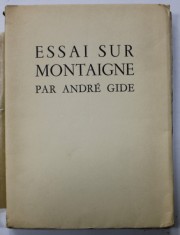 ESSAI SUR MONTAIGNE par ANDRE GIDE , ornements de RENE BEN SUSSAN , EXEMPLAR 323 DIN 450 PE HARTIE VELIN , 1929, EDITIONS DE LA PLEIADE *