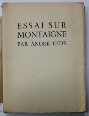 ESSAI SUR MONTAIGNE par ANDRE GIDE , ornements de RENE BEN SUSSAN , EXEMPLAR 323 DIN 450 PE HARTIE VELIN , 1929, EDITIONS DE LA PLEIADE * foto