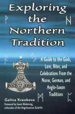 Exploring the Northern Tradition: A Guide to the Gods, Lore, Rites, and Celebrations from the Norse, German, and Anglo-Saxon Traditions foto