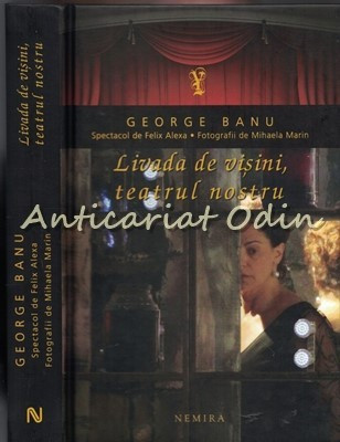 Livada De Visini, Teatrul Nostru - George Banu