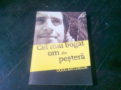 CEL MAI BOGAT OM DIN PESTERA - DOUG BATCHELOR foto