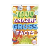 1,000 Amazing Gross Facts