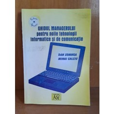 Ghidul managerului pentru noile tehnologii informatice si de comunicare - Dan Somnea, Mihai Calciu