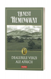 Dealurile Verzi Ale Africii Ed 2016, Ernest Hemingway - Editura Polirom