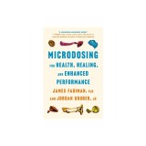 Microdosing for Health, Healing, and Enhanced Performance