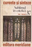 Ion Ianosi - Sublimul in Estetica carte filosofie arta Editura Meridiane Colectia Curente Sinteze Romana Brosata Buna 10x18cm Stare Buna