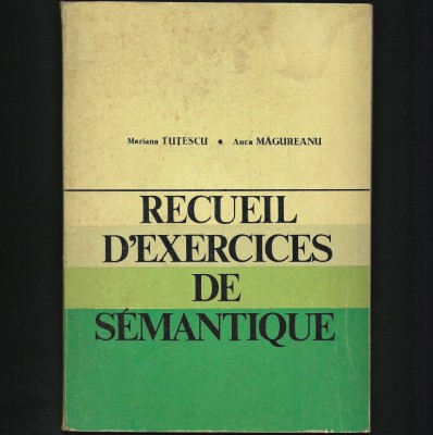 RECUEIL D&amp;#039;EXERCICES DE SEMANTIQUE - MARIANA TUȚESCU - MANUAL CURS LIMBA FRANCEZĂ foto