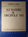 B.P. HASDEU SI DISCIPOLII SAI-VISTIAN GOIA
