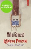 Rapirea Parisiei si alte povestiri - cu autograf/Mihai Gainusa