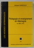 PEDAGOGIE ET ENSEIGNEMENT EN ALLEMAGNE DE 1800 A 1945 par JACQUES GANDOULY , 1997
