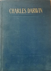 CHARLES DARWIN - VARIATIA ANIMALELOR SI PLANTELOR SUB INFLUENTA DOMESTICIRII, 1963