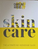 Skin Care: The Ultimate No-Nonsense Guide by Caroline Hirons (Hardcover, English, 2020) - &Icirc;ngrijire Piele, Ghid Esențial